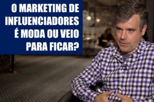 Os influencers são uma moda ou vieram para ficar?