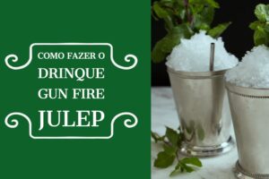 Aprenda a fazer o refrescante Gun Fire Julep