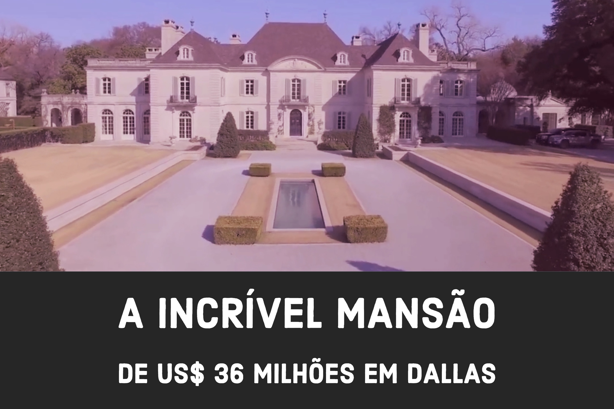 A incrível mansão de US$ 36 milhões em Dallas 