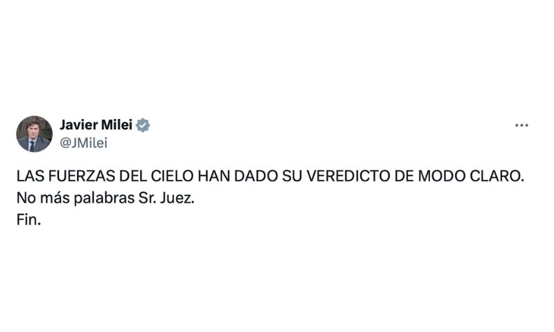 Javier Milei

Já Javier Milei, chefe de Estado da Argentina, postou em seu Instagram: "As forças do céu deram seu veredicto de forma muito clara e contundente. Sem mais palavras Sr. Juiz. Fim.", afirmou.