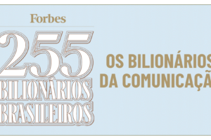 Sete nomes ligados à imprensa brasileira estão na lista Os Bilionários Brasileiros 2026